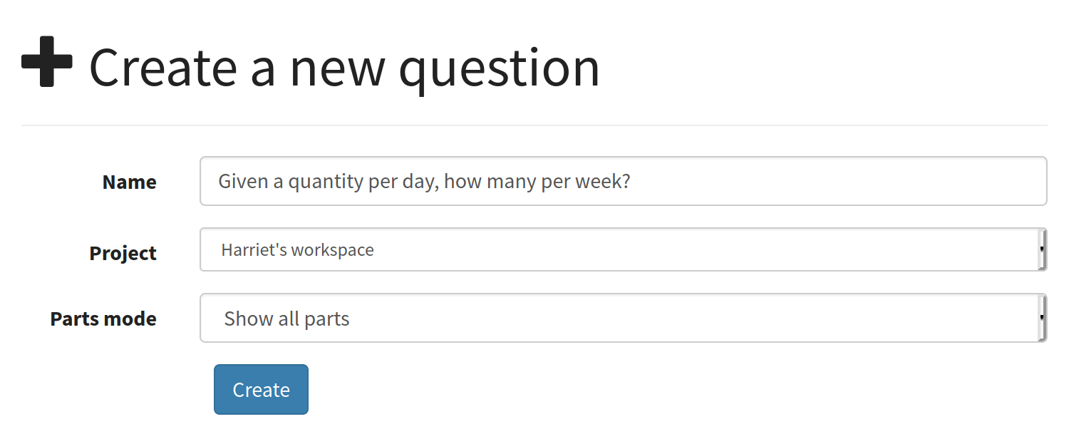 Screenshot of the "create a new question" form. The name field contains "Given a quantity per day, how many per week?"