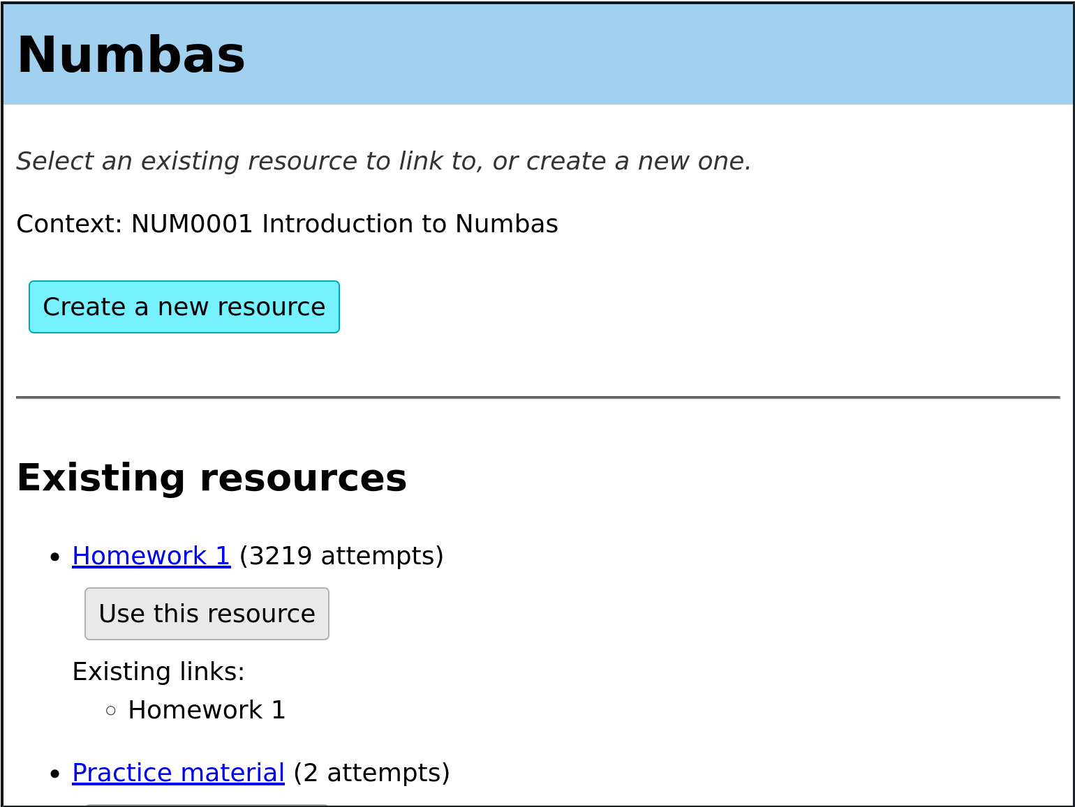 "Select an existing resource to link to, or create a new one". "Context: NUM0001 Introduction to Numbas". A button labelled "Create a new resource", followed by a header "Existing resources", with a list of resources each with a button labelled "Use this resource".
